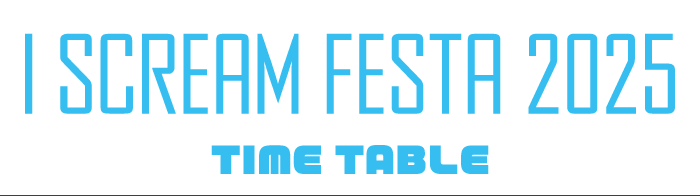 ISCREAMFESTA 2025 TIME TABLE